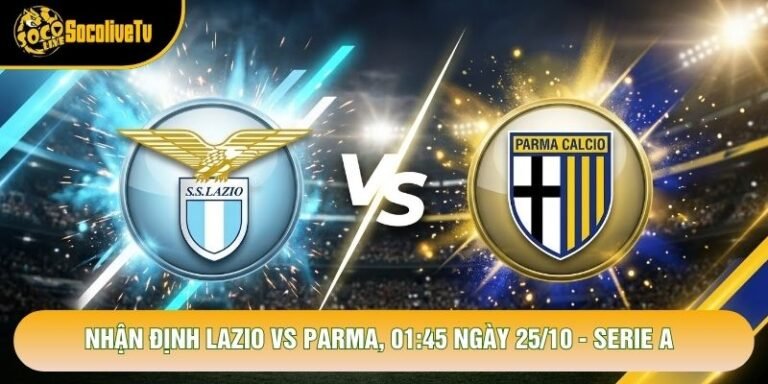 Nhận Định Lazio Vs Parma, 01:45 Ngày 25/10 - Serie A