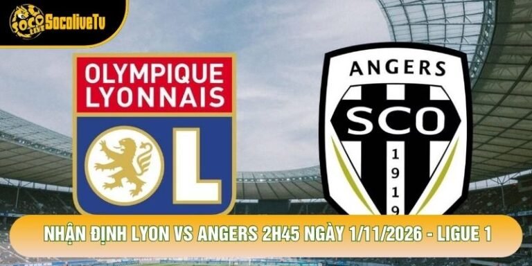 Nhận Định Lyon Vs Angers 2h45 Ngày 1/11/2026 - Ligue 1
