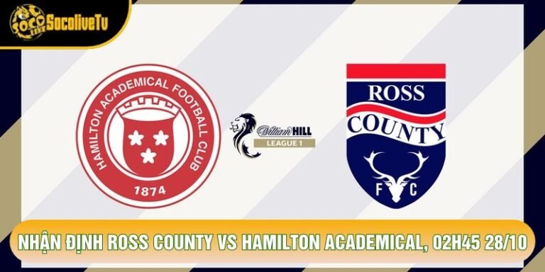 Nhận Định Ross County Vs Hamilton Academical, 02h45 Ngày 28/10